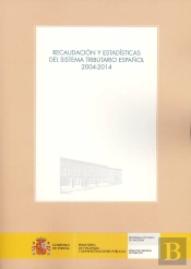 Recaudación Y Estadísticas Del Sistema Tributario Español 2004-2014