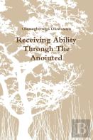 Receiving Ability Through The Anointed