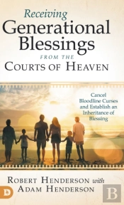Receiving Generational Blessings From The Courts Of Heaven