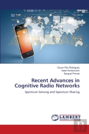 Recent Advances In Cognitive Radio Networks