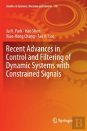 Recent Advances In Control And Filtering Of Dynamic Systems With Constrained Signals