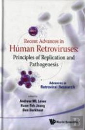 Recent Advances In Human Retroviruses: Principles Of Replication And Pathogenesis - Advances In Retroviral Research