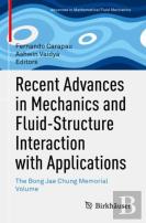 Recent Advances In Mechanics And Fluid-Structure Interaction With Applications