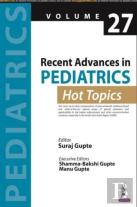 Recent Advances In Pediatrics: Hot Topics Volume 27