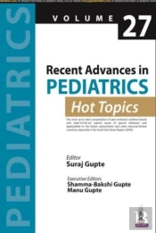 Recent Advances In Pediatrics: Hot Topics Volume 27