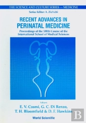 Recent Advances In Perinatal Medicine - Proceedings Of The 100th Course Of The International School Of Medical Sciences