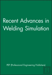 Recent Advances In Welding Simulation