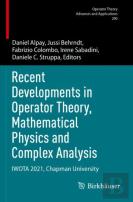 Recent Developments In Operator Theory, Mathematical Physics And Complex Analysis