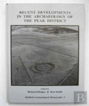 Recent Developments In The Archaeology Of The Peak District