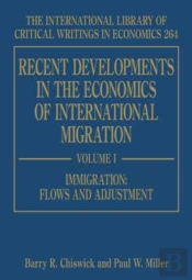 Recent Developments In The Economics Of International Migration