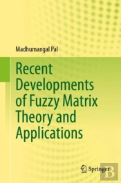 Recent Developments Of Fuzzy Matrix Theory And Applications