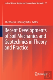 Recent Developments Of Soil Mechanics And Geotechnics In Theory And Practice