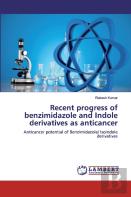 Recent Progress Of Benzimidazole And Indole Derivatives As Anticancer