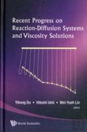 Recent Progress On Reaction-Diffusion Systems And Viscosity Solutions