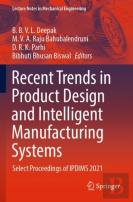 Recent Trends In Product Design And Intelligent Manufacturing Systems