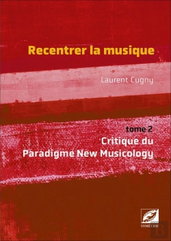 Bertrand.pt - Recentrer La Musique Vol. 2 : Critique Du Paradigme New Musicology