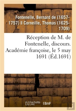 Bertrand.pt - Reception De M. De Fontenelle, Discours. Academie Francoise, Le 5 May 1691