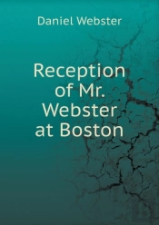 Reception Of Mr. Webster At Boston
