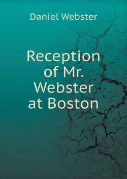 Bertrand.pt - Reception Of Mr. Webster At Boston