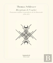 Receptions De Courbet - Fantasmes Realistes Et Paradoxes De La Democratie (1848-1871)