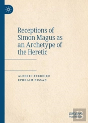 Receptions Of Simon Magus As An Archetype Of The Heretic