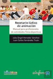 Recetario Lúdico De Animación. Manual Para Profesionales De Actividades Físico-Deportivas