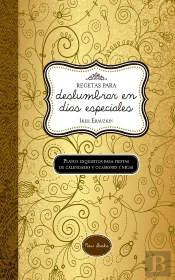 Recetas Para Deslumbrar En Días Especiales