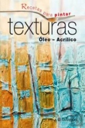 Recetas Para Pintar Texturas Óleo Acrílico