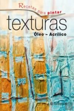 Bertrand.pt - Recetas Para Pintar Texturas Óleo Acrílico