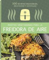 Recetas Vegetarianas Con Freidora De Aire