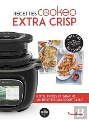 Recettes Au Cookeo Extra Crisp : Rôtis, Frites Et Gratins, 120 Recettes Qui Croustillent