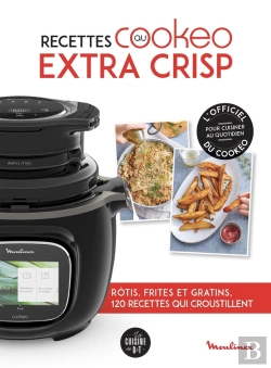 Bertrand.pt - Recettes Au Cookeo Extra Crisp : Rôtis, Frites Et Gratins, 120 Recettes Qui Croustillent