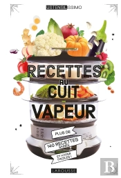 Recettes Au Cuit Vapeur ; Plus De 140 Recettes Saines Et Hyper Faciles !