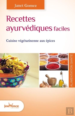 Bertrand.pt - Recettes Ayurvédiques Faciles ; Cuisine Végétarienne Aux Épices