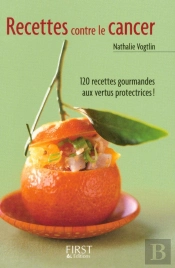 Recettes Contre Le Cancer ; 120 Recettes Gourmandes Aux Vertus Protectrices !