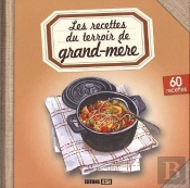 Recettes De Grand-Mere (Les)  Cuisine Du Terroir