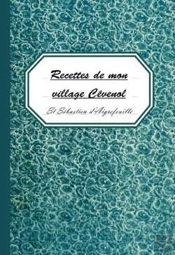 Bertrand.pt - Recettes De Mon Village Cévenol ; St Sébastien D'Aigrefeuille