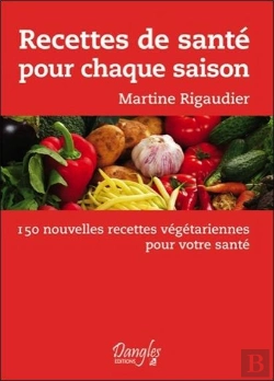 Bertrand.pt - Recettes De Santé Pour Chaque Saison ; 150 Nouvelles Recettes Végétariennes Pour Votre Santé