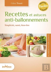 Recettes Et Astuces Anti-Ballonnements ; Simplicité, Santé, Bien-Être