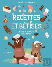 Recettes Et Bêtises : Un Livre De Pâtisserie Pour Enfants