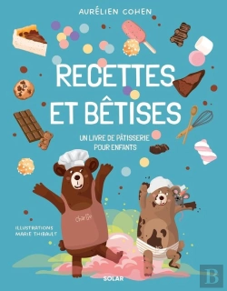 Bertrand.pt - Recettes Et Bêtises : Un Livre De Pâtisserie Pour Enfants