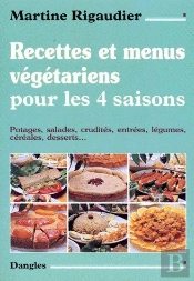 Recettes Et Menus Végétariens Pour Les 4 Saisons ; Potages, Salades, Crudités, E,Trées, Légumes, Céréales, Desserts...