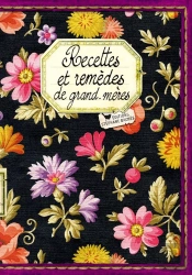 Recettes Et Remèdes De Grand-Mères