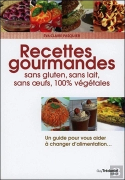 Bertrand.pt - Recettes Gourmandes ; Sans Gluten, Lait, Oeufs, 100% Végétales