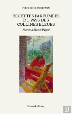 Bertrand.pt - Recettes Parfumées Du Pays Des Collines Bleues : Hymne À Marcel Pagnol