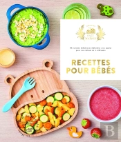 Recettes Pour Bébés ; 0-3 Ans