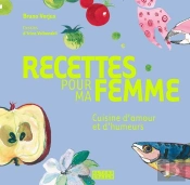 Recettes Pour Ma Femme ; Cuisine D'Amour Et D'Humeurs