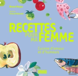 Bertrand.pt - Recettes Pour Ma Femme ; Cuisine D'Amour Et D'Humeurs