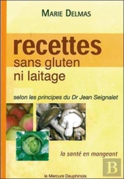 Recettes Sans Gluten Ni Laitage Selon Les Principes Du Dr Jean Seignalet