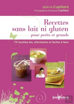 Bertrand.pt - Recettes Sans Lait Ni Gluten Pour Petits Et Grands ; 79 Recettes Bio, Alléchantes Et Faciles À Faire